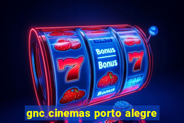 gnc cinemas porto alegre